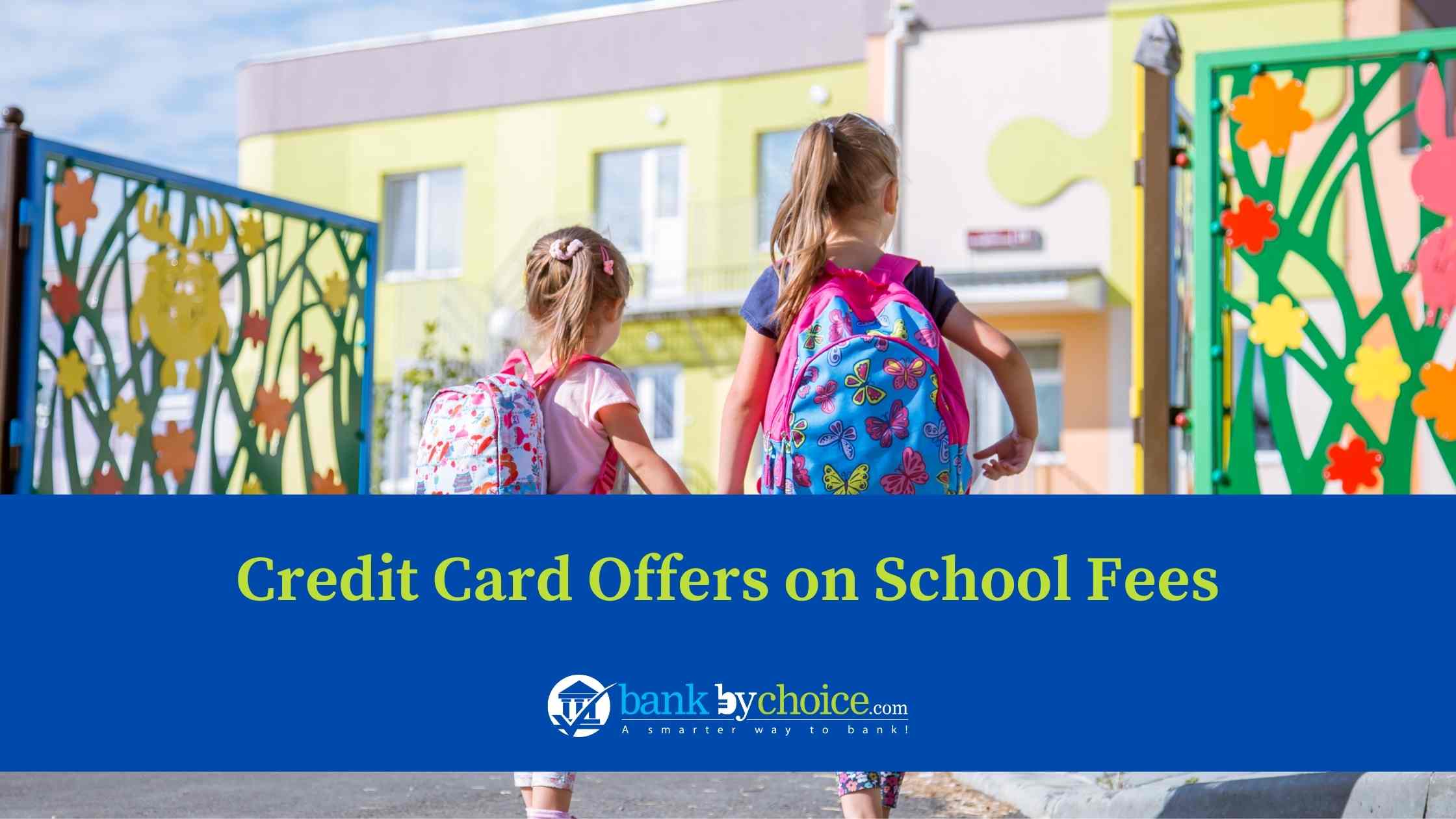 Best credit cards for school fees- Bankbychoice