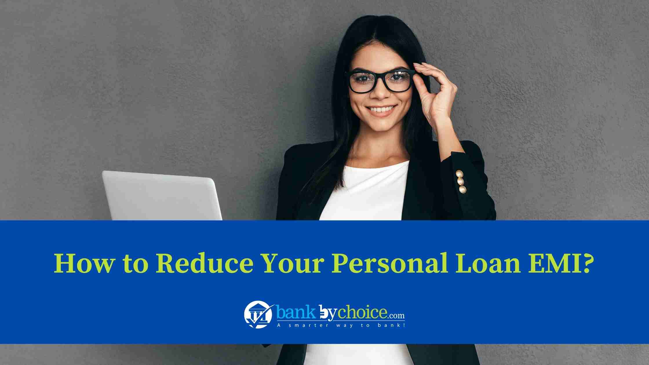 Reduce Personal Loan EMI- Bankbychoice